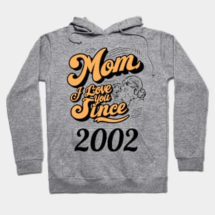 Mom i love you since 2002 Hoodie